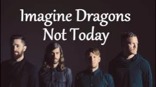 Imagine Dragons -  Not Today