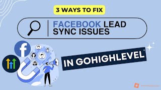 3 Ways to Fix Facebook Lead Sync Issues in GoHighLevel