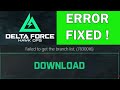 How To Fix 'Failed to get the branch list' Error In Delta Force Hawk Ops (2024)