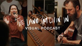 A Conversation with Jonathan & Melissa Helser About “The Land I’m Livin’ In” Day 1 | part 1
