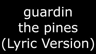 guardin the pines (Lyric Version)