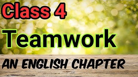 Class 4, English, Lesson 4, Teamwork, Full Lesson