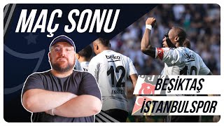 Beşiktaş - İstanbulspor | Maç Sonu Değerlendirmesi