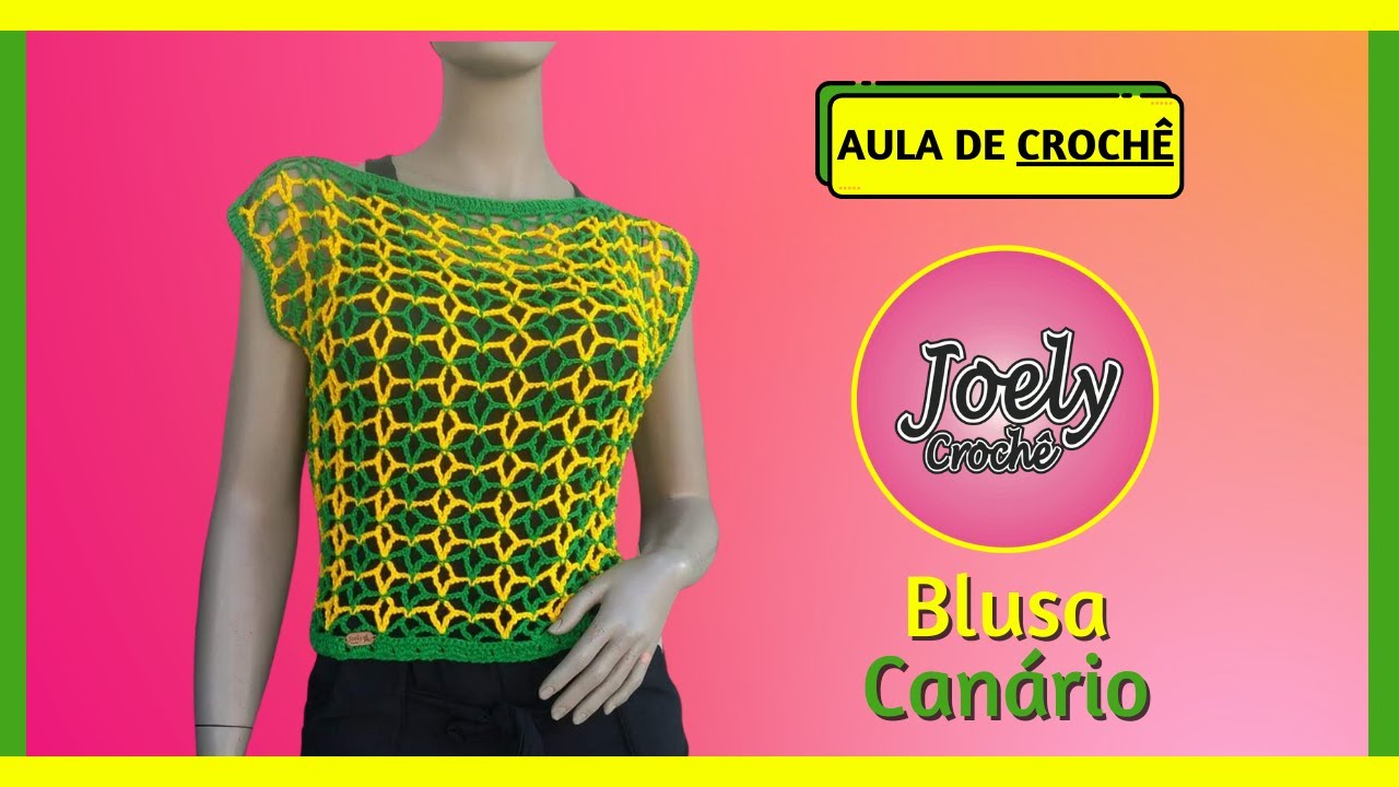 Blusa Canário (Copa do Mundo) em Crochê | Joely Crochê