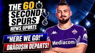 THE 60 SECOND SPURS NEWS UPDATE: HERE WE GO! Radu Drăgușin to Fiorentina; Obligation, Sell-On Clause