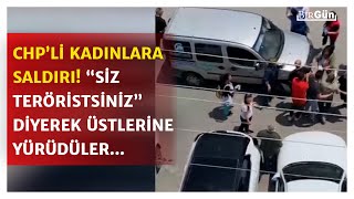 Denizlide Chpli Kadınlara Saldırı Siz Teröristsiniz Diyerek Üstlerine Yürüdüler... İşte O Anlar
