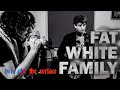 Fat White Family: Beneathe the Serface. Behind the scenes with the Fats.