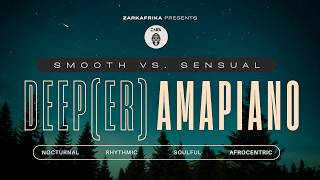 Deeper Amapiano   A Deep U0026 Hypnotic Amapiano Journe