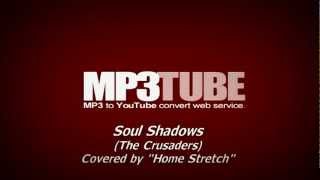 Soul Shadows (The Crusaders)  covered by "Home Stretch"