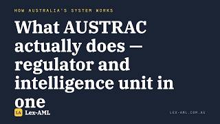 What AUSTRAC actually does — regulator and intelligence unit