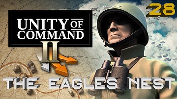 Unity of Command II – The Eagles Nest - Part 28
