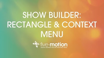 Five-Motion Tutorials - 17 - Show Builder: Rectangle Tool and Context Menu
