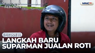Langkah Baru Suparman: Jualan Roti | SUPARMAN REBORN 4 | EPS. 16