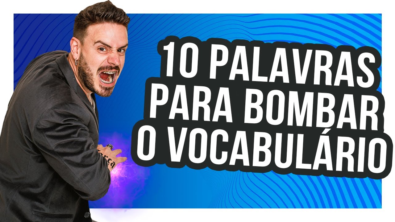 10 PALAVRAS PARA BOMBAR O SEU VOCABULÁRIO - YouTube