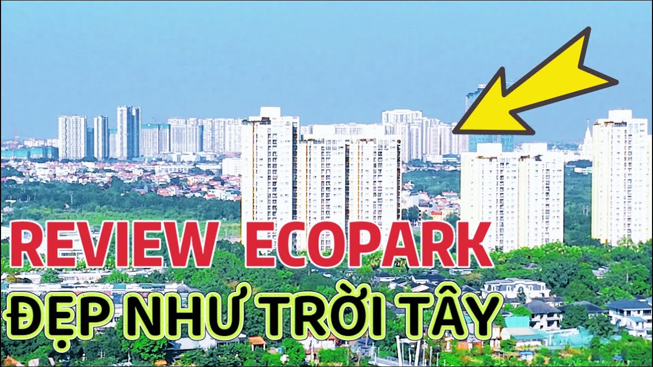 KHÔNG THể TIN NỔI! Khám Phá Khu Đô thị ĐÁNG SỐNG NHẤT Việt nam ECOPARK 
