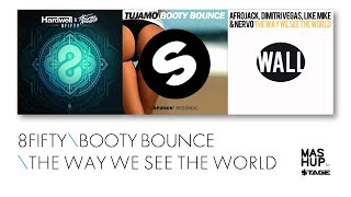 8Fifty vs The Way We See The World vs Booty Bounce - Hardwell, Afrojack & Tujamo ($tage Mashup)