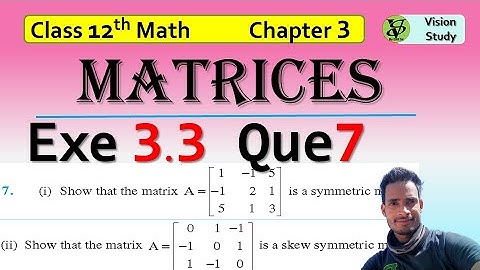 Matrices Class 12 math | NCERT Ch 3 Ex 3.3 Matrices Q 7 | CBSE JEE Maths @visionstudy