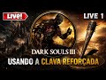 🔴 LIVE [1] DARK SOULS 3, só com a CLAVA REFORÇADA