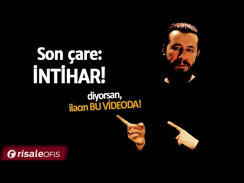 Son çare: İNTİHAR (diyorsan, ilacın BU VİDEODA!)