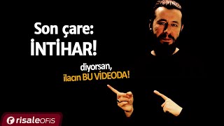 Son çare: İNTİHAR (diyorsan, ilacın BU VİDEODA!) Resimi