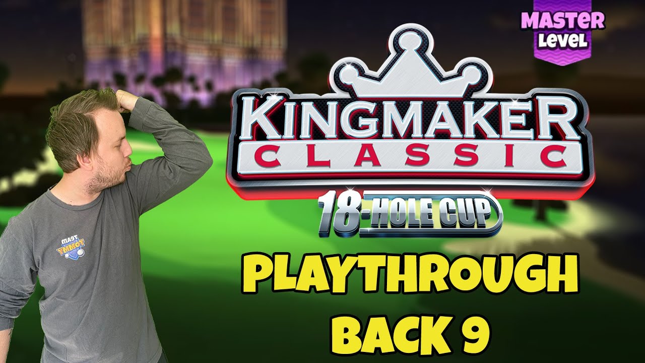 MASTER BACK 9 - Кубок Kingmaker Classic на 18 лунок! *Golf Clash*