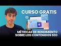 Métricas de rendimiento de los contenidos SEO🔍 Curso GRATIS de Estudio de Palabras Clave | Clase 10