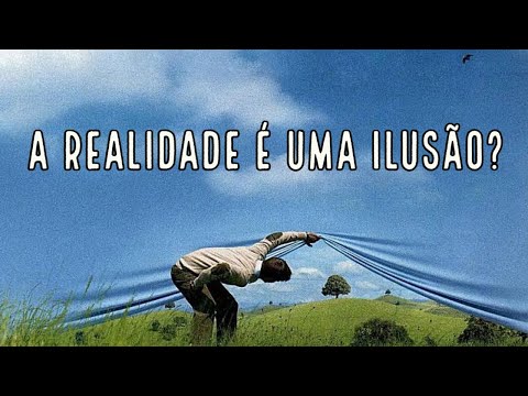 Vídeo: O que a realidade é uma ilusão significa?