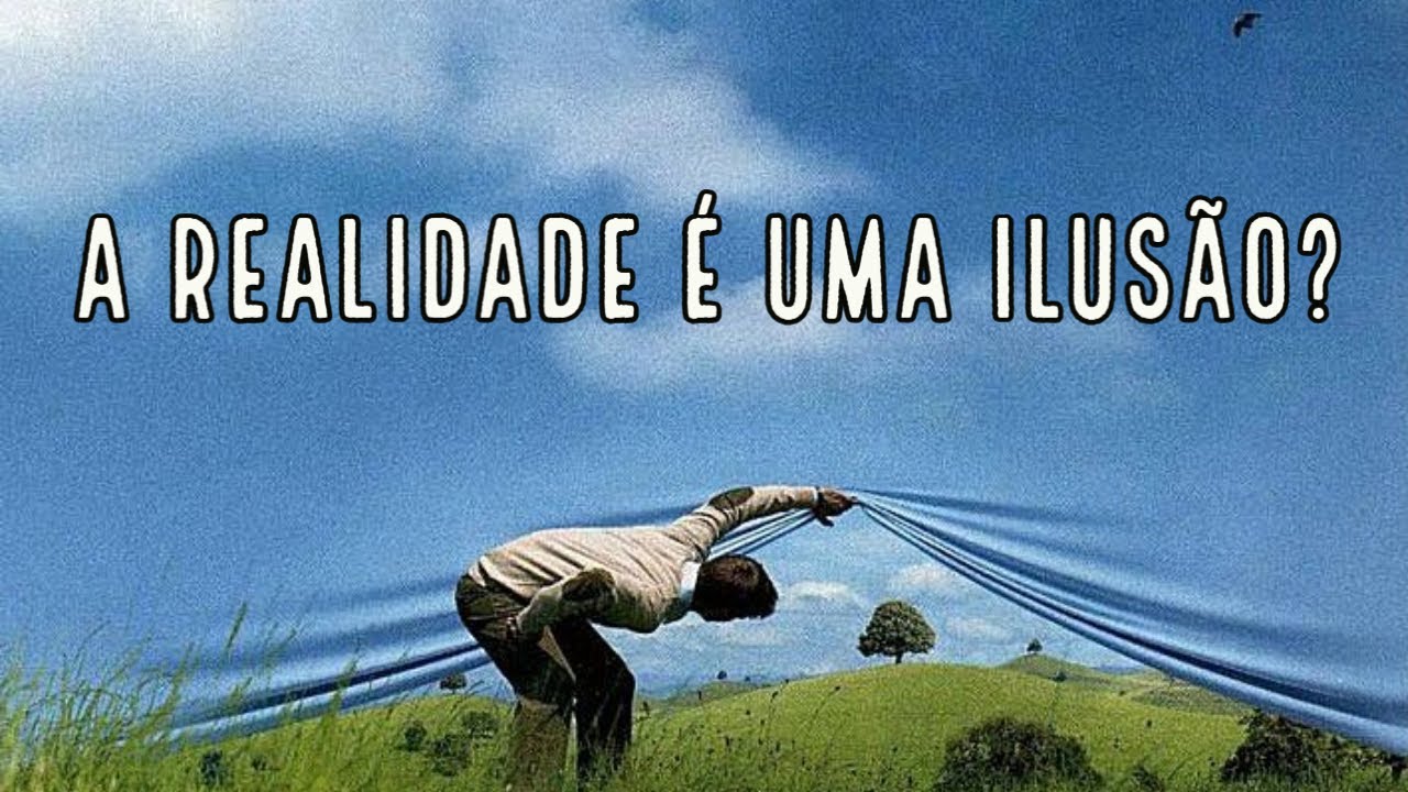 A REALIDADE É UMA ILUSÃO? - YouTube