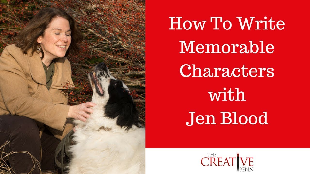 How To Write Memorable Characters With Jen Blood