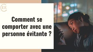 Comment se comporter avec un évitant ?