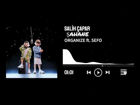 ORGANIZE ft. SEFO - ŞAHANE (Salih Çapar)