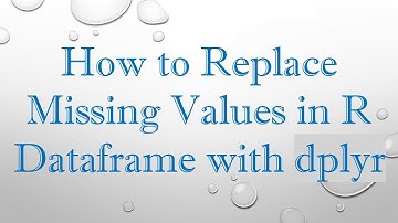 How to Replace Missing Values in R Dataframe with dplyr