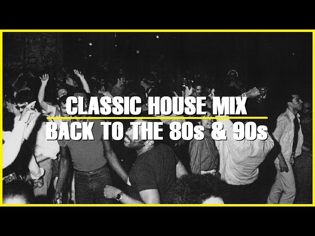 Classic House Mix | Old School House Mix | 1980s & 1990s class=