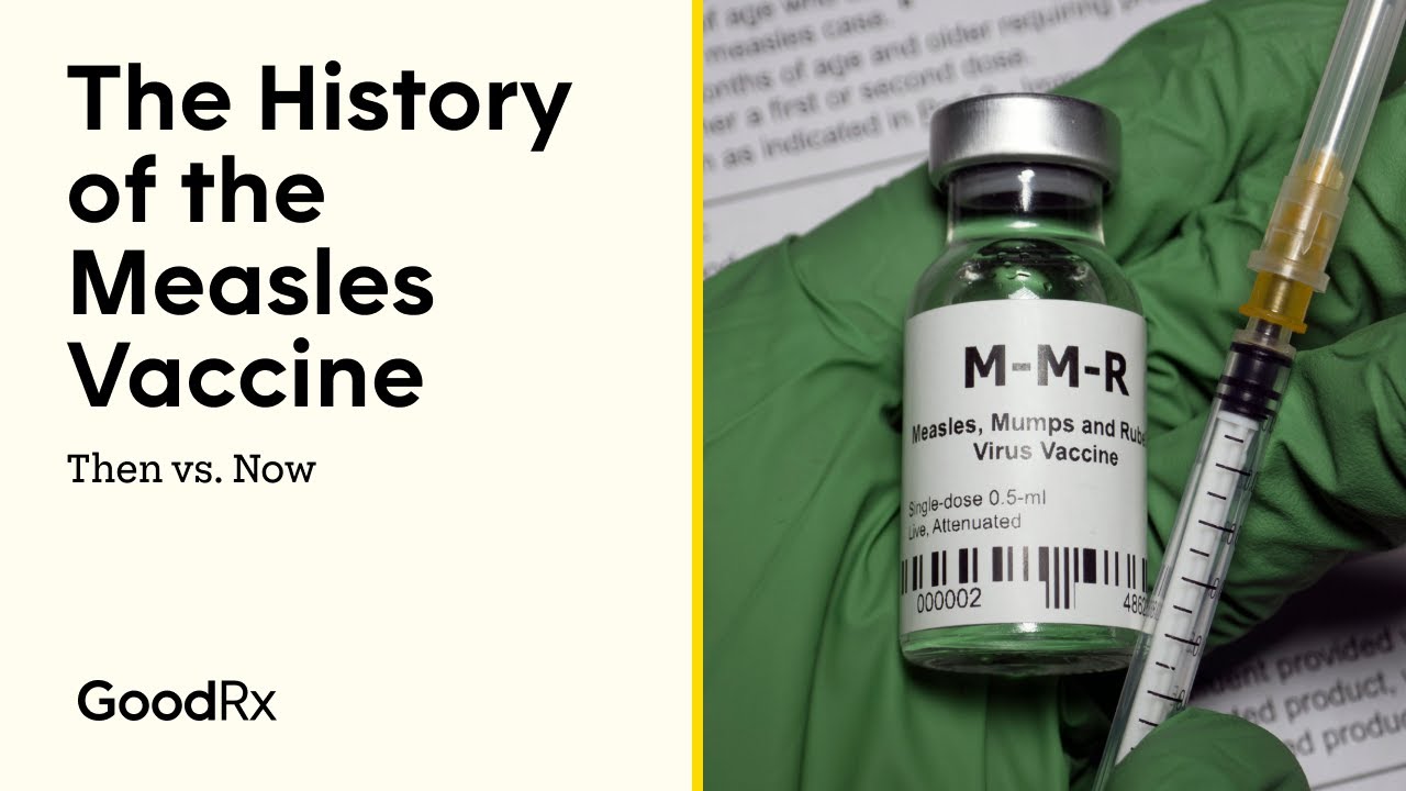 The Impressive History of the Measles Vaccine | Then vs. Now | GoodRx
