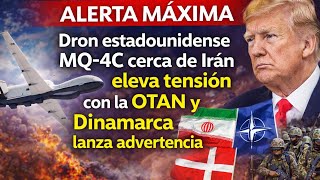 Tensión global: EE.UU. despliega dron cerca de Irán y Dinamarca reacciona