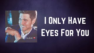 Michael Bublé - I Only Have Eyes For You (Lyrics)
