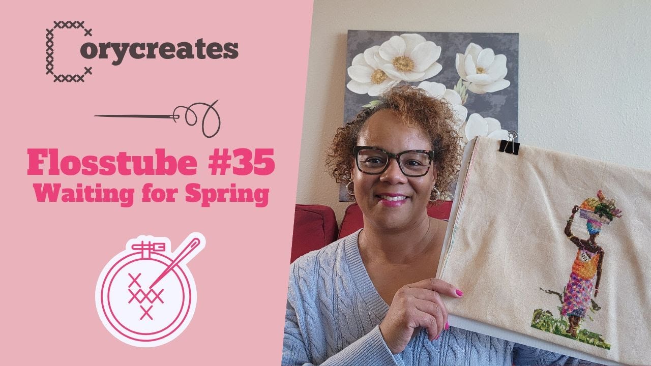 Flosstube 35: Waiting on Spring and February Wrap Up!