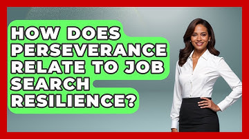 How Does Perseverance Relate To Job Search Resilience? - Job Success Network