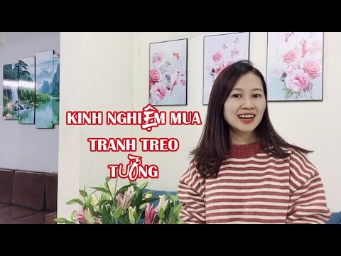 Video Kinh nghiệm mua tranh treo tường đẹp, đúng phong thủy-... - youtube