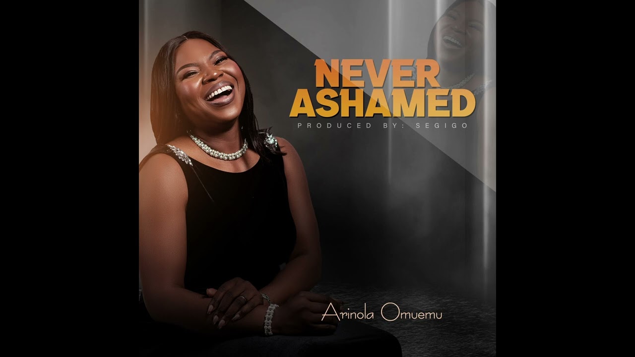 Arinola Omuemu || Never Ashamed (Audio)