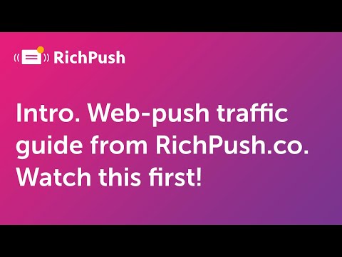 Intro. Web-push traffic guide from RichPush.co. Watch this first!