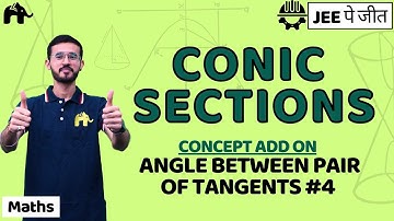Conic Sections Class 11 Maths JEE |  NCERT Chapter 10 | Circles | Angle Between Pair of Tangents #4