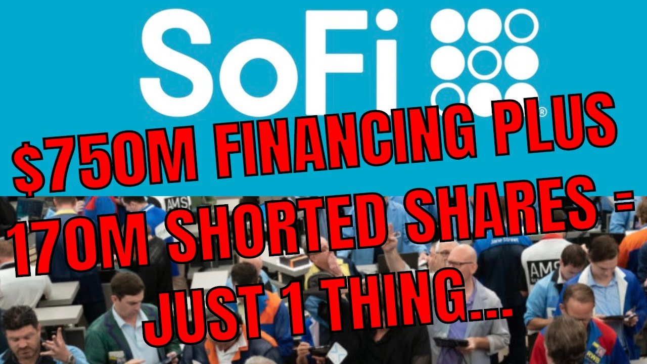 SOFI THE WEEK IN REVIEW HOW THE $750M FINANCING AND 170M SHORT POSITION  WILL TURBO CHARGE THE STOCK