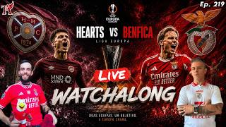 HEARTS-BENFICA: 2A MAO - 3A PRE ELIM LIGA EUROPA - WATCHALONG - BOLA AO CENTRO (T4)- Ep. 219!!