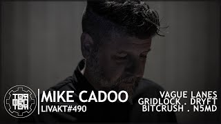 LIVAKT#490 : Mike Cadoo | Vague Lanes | Dryft | Bitcrush | n5MD | Gridlock