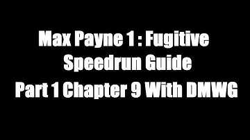 Max Payne 1 Fugitive Speedrun Guide : Part 1 Chapter 9 With DMWG