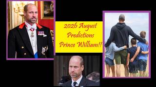 587 - 2026 August Predictions - Prince William!!
