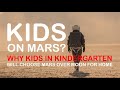 KIDS ON MARS | YOUR KIDS IN KINDERGARTEN WILL CHOOSE MARS OVER EARTH & HER MOON