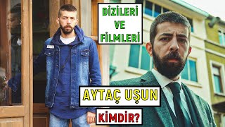 AYTAÇ UŞUN KİMDİR? | Filmleri Ve Dizileri