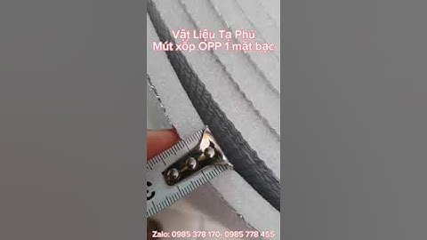 Mút xốp OPP - Vật Liệu Tạ Phú